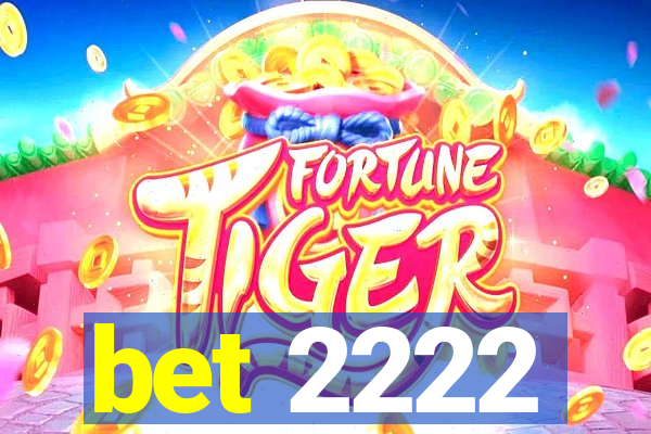 bet 2222